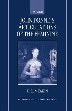 John Donne's Articulations of the Feminine - Meakin, H L