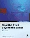 Apple Pro Training Series: Final Cut Pro 6 Beyond the Basics Book/DVD Package