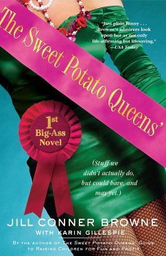Sweet Potato Queens' First Big-Ass Novel: Stuff We Didn't Actually Do, But Could Have, and May Yet - Browne, Jill Conner
