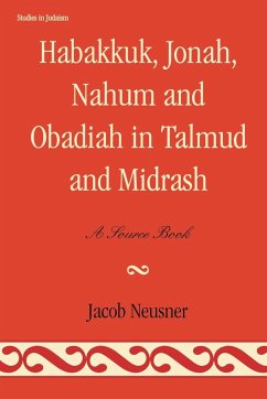 Habakkuk, Jonah, Nahum, and Obadiah in Talmud and Midrash - Neusner, Jacob