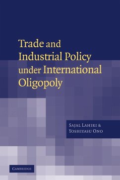 Trade and Industrial Policy Under International Oligopoly - Lahiri, Sajal; Ono, Yoshiyasu