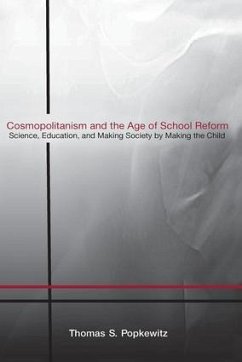 Cosmopolitanism and the Age of School Reform - Popkewitz, Thomas S