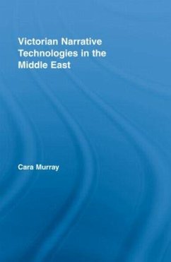Victorian Narrative Technologies in the Middle East - Murray, Cara