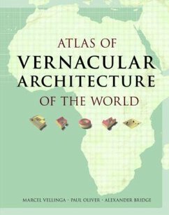 Atlas of Vernacular Architecture of the World - Vellinga, Marcel (School of the Built Environment, Oxford Brookes Un; Oliver, Paul (School of the Built Environment, Oxford Brookes Univer; Bridge, Alexander (Cartographer, UK)