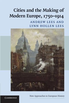 Cities and the Making of Modern Europe, 1750-1914 - Lees, Andrew; Lees, Lynn Hollen