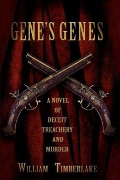 Gene's Genes: A Novel of Deceit, Treachery, and Murder - Timberlake, William