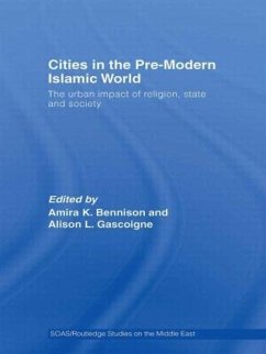 Cities in the Pre-Modern Islamic World - Bennison, Amira K. / Gascoigne, Alison L. (eds.)