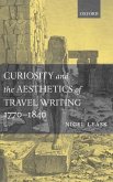 Curiosity and the Aesthetics of Travel-Writing, 1770-1840