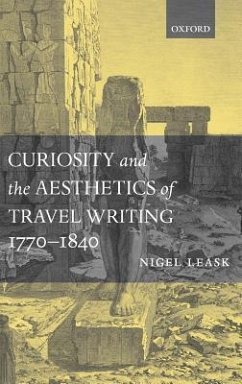Curiosity and the Aesthetics of Travel Writing, 1770-1840 - Leask, Nigel