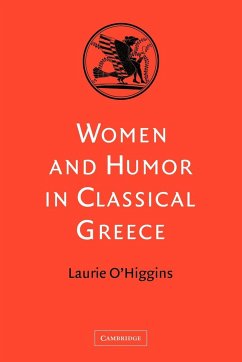 Women and Humor in Classical Greece - O'Higgins, Laurie; Laurie, O'Higgins