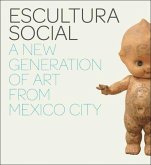 Escultura Social: A New Generation of Art from Mexico City