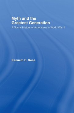 Myth and the Greatest Generation - Rose, Kenneth