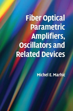 Fiber Optical Parametric Amplifiers, Oscillators and Related Devices - Marhic, Michel E.