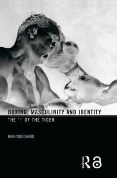 Boxing, Masculinity and Identity - Woodward, Kath