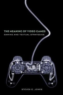 The Meaning of Video Games - Jones, Steven E