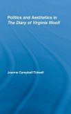 Politics and Aesthetics in The Diary of Virginia Woolf Politics and Aesthetics in The Diary of Virginia Woolf