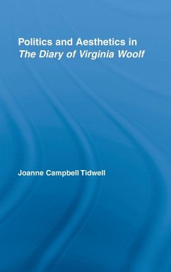 Politics and Aesthetics in The Diary of Virginia Woolf - Tidwell, Joanne