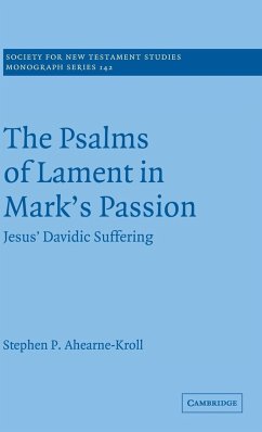 The Psalms of Lament in Mark's Passion - Ahearne-Kroll, Stephen