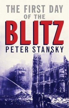 The First Day Of The Blitz - Stansky, Peter