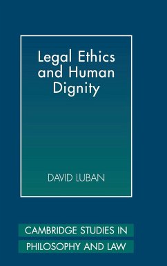 Legal Ethics and Human Dignity - Luban, David