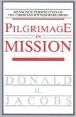 Pilgrimage in Mission: Mennonite Perspectives on the Christian Witness Worldwide