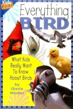 Everything Bird: What Kids Really Want to Know about Birds - Winner, Cherie