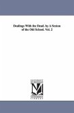 Dealings With the Dead. by A Sexton of the Old School. Vol. 2