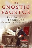 The Gnostic Faustus: The Secret Teachings Behind the Classic Text