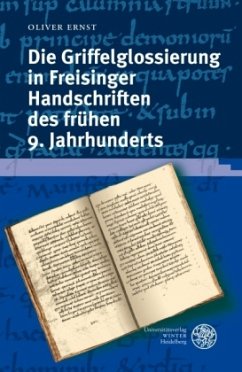 Die Griffelglossierung in Freisinger Handschriften des frühen 9. Jahrhunderts - Ernst, Oliver