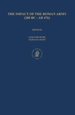 The Impact of the Roman Army (200 B.C. - A.D. 476): Economic, Social, Political, Religious and Cultural Aspects