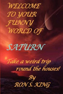 Welcome to Your Funny World of Saturn - King, Ron S.