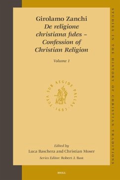 Girolamo Zanchi, de Religione Christiana Fides - Confession of Christian Religion (2 Vols.) - Baschera, Luca; Moser, Christian