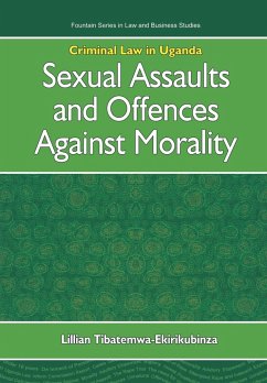 Criminal Law in Uganda. Sexual Assaults and Offences Against Morality - Tibatemwa-Ekirikubinza, Lillian