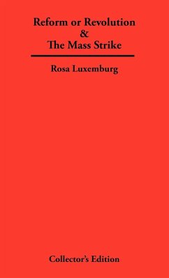 Reform or Revolution & The Mass Strike - Luxemburg, Rosa
