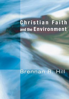 Christian Faith and the Environment - Hill, Brennan R.