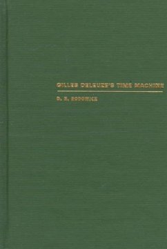 Gilles Deleuze's Time Machine - Rodowick, David