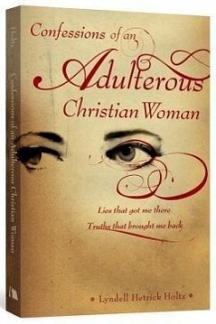 Confessions of an Adulterous Christian Woman - Holtz, Lyndell Hetrick