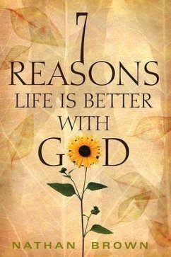 Seven Reasons Life Is Better with God - Brown, Nathan