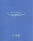 Marketing and Advertising Using Google: Targeting Your Advertising to the Right Audience
