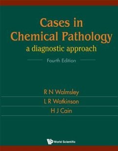 Cases in Chemical Pathology: A Diagnostic Approach (Fourth Edition) - Walmsley, Noel; Watkinson, Les R