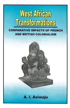 West African Transformations. Comparative Impacts of French and British Colonialism - Asiwaju, A. I.