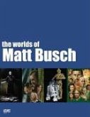The Worlds of Matt Busch