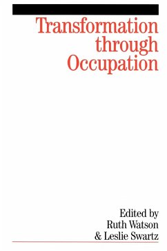 Transformation Through Occupation - Watson, Ruth; Swartz, Leslie