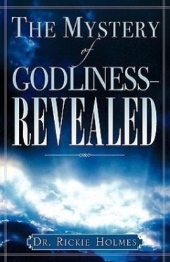 The Mystery of Godliness--Revealed - Holmes, Rickie