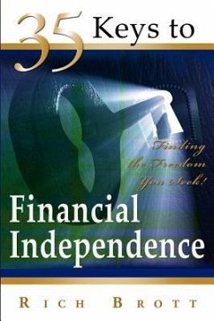 35 Keys to Financial Independence: Finding the Freedom You Seek! - Brott, Rich