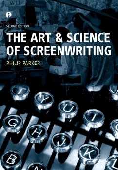 The Art and Science of Screenwriting - Parker, Philip