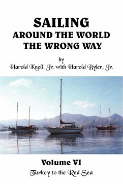 Sailing Around the World the Wrong Way Volume VI - Knoll, Harold Jr.; Byler, H. C. Jr.; Knoll Jr, Harold