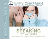 Now You're Speaking My Language: Honest Communication and Deeper Intimacy for a Stronger Marriage