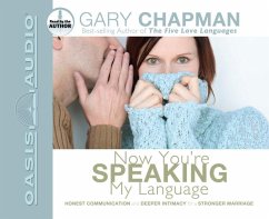 Now You're Speaking My Language: Honest Communication and Deeper Intimacy for a Stronger Marriage - Chapman, Gary