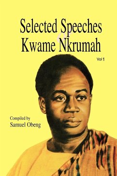 Selected Speeches of Kwame Nkrumah. Volume 1 - Nkrumah, Kwame; Obeng, Samuel